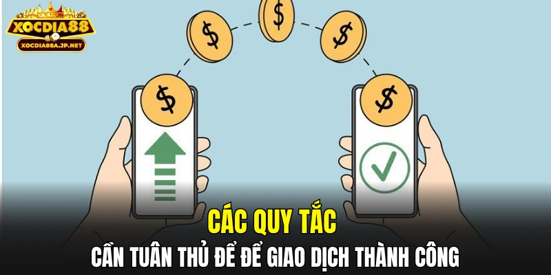 Các quy tắc cần tuân thủ để để giao dịch thành công