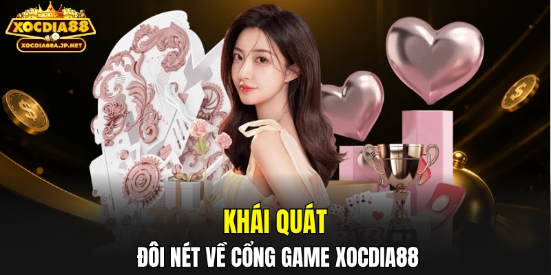 Khái quát đôi nét về cổng game XOCDIA88