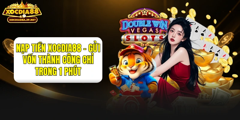 Nạp tiền XOCDIA88